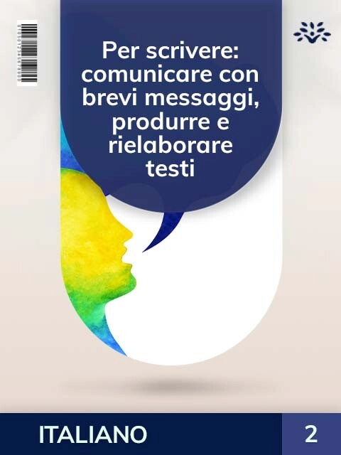 Cover PER SCRIVERE: COMUNICARE CON BREVI MESSAGGI, PRODURRE E RIELABORARE TESTI