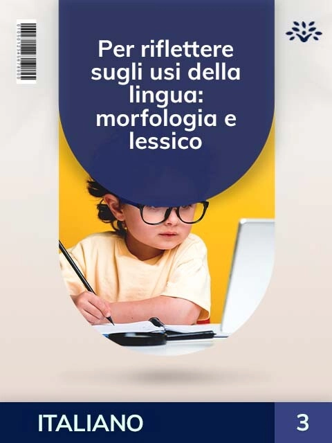 Cover PER RIFLETTERE SUGLI USI DELLA LINGUA: MORFOLOGIA E LESSICO