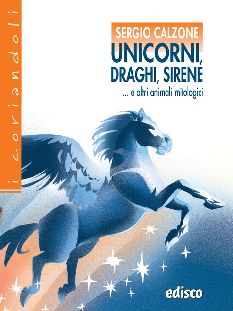 Copertina Unicorni, draghi, sirene